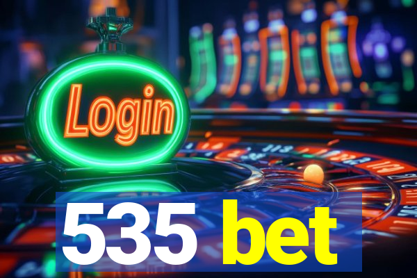 535 bet